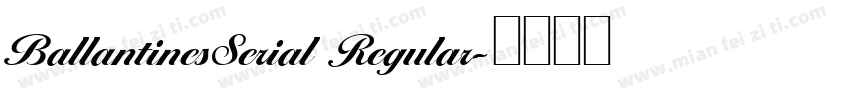 BallantinesSerial Regular字体转换